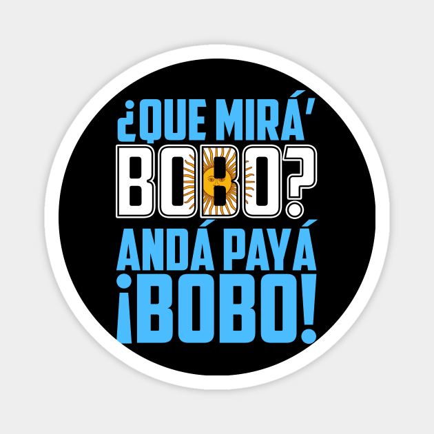 Qué Miras Bobo Meme Funny - Qué Miras Bobo Argentina Flag Magnet by artbooming